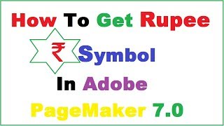 How to add indian rupee symbol in Adobe Pagemaker 7.0