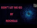 Rochelle - Don't let me go - Lyrics