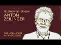 First reactions | Anton Zeilinger, Nobel Prize in Physics 2022 | Telephone interview