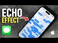 How to Send a Message with Echo Effect on iPhone?