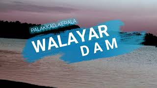 Walayar Dam | Palakkad | Kerala