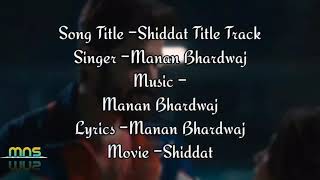 Shiddat Title Track (LYRICS) - Sunny Kaushal, Radhika Madan, Mohit Raina, Diana P | Manan Bhardwaj