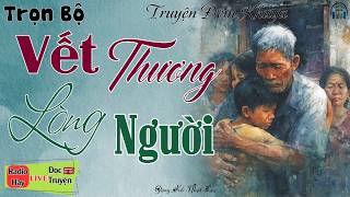 Câu truyện thực tế rất cảm động: Vết Thương Lòng Người | Nghe kể truyện đêm khuya Việt Nam ngủ ngon