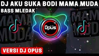 DJ AKU SUKA BODI MAMA MUDA REMIX TERBARU DJ Opus...