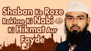 Shaban Ke Mahine Me Rasool ﷺ Roze Rakhte Uski Hikmat Aur Fayde By Adv. Faiz Syed
