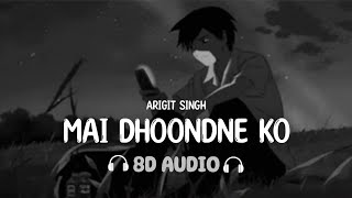 Main Dhoondne Ko Zamaane Mein (8D AUDIO) Arijit Singh | Heartless | 8dsongs