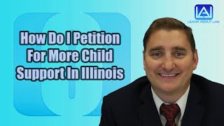 How Do I Petition For More Child Support In Illinois