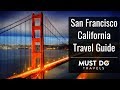 San Francisco California Travel Guide | Must Do Travels