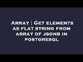 Array : Get elements as flat string from array of jsonb in postgresql