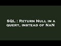 SQL : Return Null in a query, instead of NaN