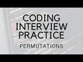 CODING INTERVIEW PRACTICE | EP 8 | PERMUTATIONS
