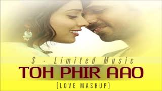 To Phir Aao (Love Mashup) || Awarapan || Emraan Hashmi
