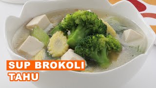 Hangat Kuahnya Bikin Pengen Nambah! Resep Sat Set Sup Brokoli Tahu, Kuahnya Seger Banget!