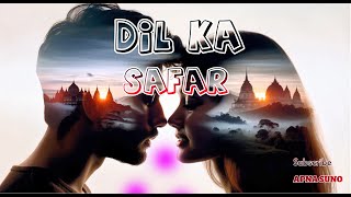 Dil Ka Safar | Ahista Ahista | new song