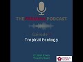 Tropical Ecology with Dr.  Sarah Scriven (episode 7)