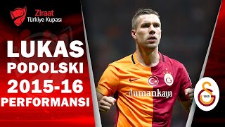 Galatasaray Lukas Podolski Ziraat Türkiye Kupası 2015-2016 Sezon Performansı