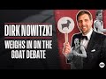 Dirk Nowitzki On The LeBron James vs Michael Jordan GOAT Debate