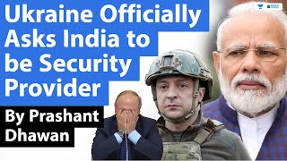 Ukraine Officially Asks India to be Security Provider | Security Guarantee from India over War ?