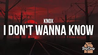 Knox - I Don't Wanna Know (Lyrics)