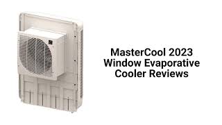 HvacRepairGuy 2023 MasterCool Brand Window Evaporative Cooler Reviews