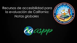 (Español) CA Assessment Accessibility Resources: Global Notes