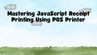 Mastering JavaScript Receipt Printing Using POS Printer