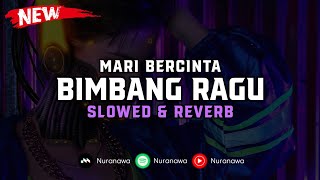 DJ Bimbang Ragu X Mari Bercinta Slowed Reverb