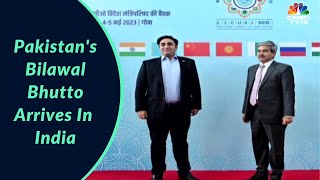 Pakistan Foreign Minister Bilawal Bhutto Zardari Arrives In India For SCO Meet | CNBC-TV18