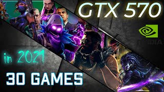 *Nvidia GTX 570 In 30 Games ||  Revisit in 2021  (NO Commentary, Fast Paced TESTS)