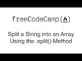 Split a String into an Array Using the split Method - Functional Programming - Free Code Camp