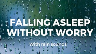 FALLING ASLEEP WITHOUT WORRY with rain sounds Guided sleep meditation calming rain, fall asleep fast