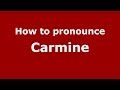 How to pronounce Carmine (Italian/Italy) - PronounceNames.com