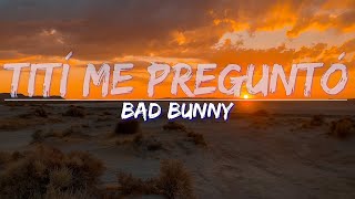Bad Bunny - Tití Me Preguntó (Lyrics) - Full Audio, 4k Video