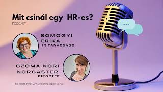 HR podcast - Mit csinál egy HR-es? Beszélgetés Somogyi Erikával