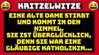 Täglicher Witz! Eine alte Dame stirbt und kommt in den Himmel.Sie ist überglücklich, denn sie war...