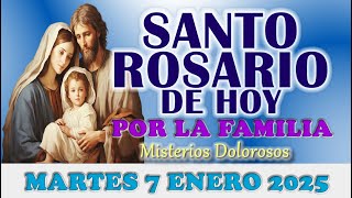 ‍🌹SANTO ROSARIO DE HOY POR LA FAMILIA🌹 MARTES 7 ENERO 2025 MISTERIOS DOLOROSOS 🌹SANTO ROSARIO DE HOY