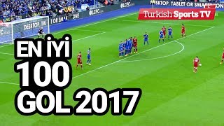 EN İYİ 100 GOL. 2017 de atılan muhteşem 100 gol