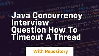 java concurrency interview question how to timeout a thread
