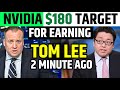 NVIDIA $180 Target For Earnings By TOM LEE & CNBC | Nvidia Stock News