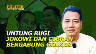 Untung Rugi Jokowi \u0026 Gibran Bergabung Golkar - Politik Syaiun-Syaiun Adi Prayitno