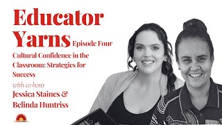 Educator Yarns S04 E04: Cultural Confidence in the Classroom: Strategies for Success