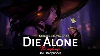 Die Alone Mashup 2025 -  Yaar Ki Mehfil  Stebin Ben  Muskurane  Maahi  Emotional Chillout