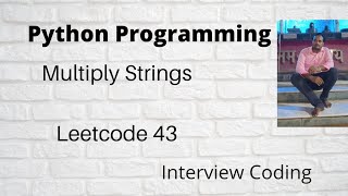 Multiply two Strings || Multiply two Strings Python || Leetcode 43 || Interview questions
