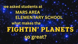We asked Mars Area Elementary School students why The Fightin' Planet is the best mascot