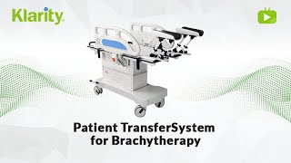 Klarity Patient Transfer System for Brachytherapy