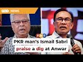 PKR man’s praise for Ismail Sabri a dig at Anwar, says analyst