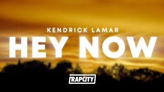 Kendrick Lamar - hey now (Lyrics)