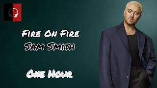 Sam Smith - Fire On Fire(Lyrics)1 Hour