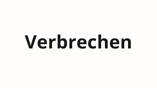 How to pronounce Verbrechen