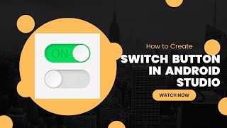 Switch Button - Custom Switch Button in Android Studio